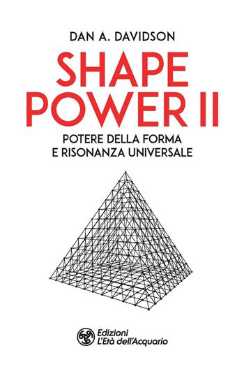 Shape power 2. Potere della forma e risonanza universale - A. Dan Davidson - Libro L'Età dell'Acquario 2021, I libri della Nuova Era | Libraccio.it