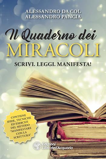 Il quaderno dei miracoli - Alessandro Da Col, Alessandro Pancia - Libro L'Età dell'Acquario 2022, I libri della Nuova Era | Libraccio.it