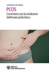 PCOS. Convivere con la sindrome dell'ovaio policistico