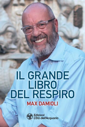 Il grande libro del respiro - Max Damioli - Libro L'Età dell'Acquario 2022, I libri della Nuova Era | Libraccio.it