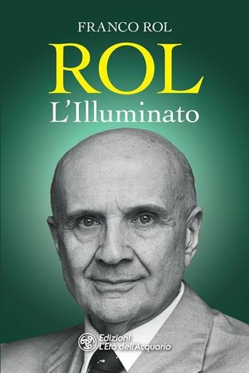 Rol l'illuminato - Franco Rol - Libro L'Età dell'Acquario 2024, I libri della Nuova Era | Libraccio.it