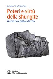 Poteri e virtù della shungite. Autentica pietra di vita
