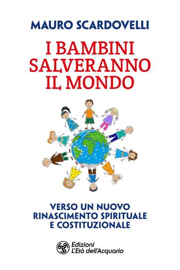 I bambini salveranno il mondo - Mauro Scardovelli - Libro L'Età dell'Acquario 2025, I libri della Nuova Era | Libraccio.it