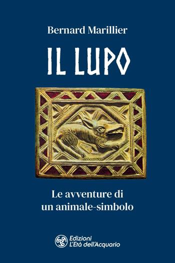 Il lupo - Bernard Marillier - Libro L'Età dell'Acquario 2026, I libri della Nuova Era | Libraccio.it