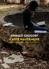 Carte naufraghe. Tre romanzi dal passato