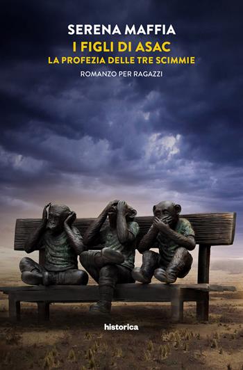 I figli di Asac. La profezia delle tre scimmie - Serena Maffia - Libro Historica Edizioni 2018 | Libraccio.it