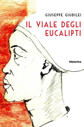 Il viale degli eucalipti - Giuseppe Giubilei - Libro Historica Edizioni 2018 | Libraccio.it