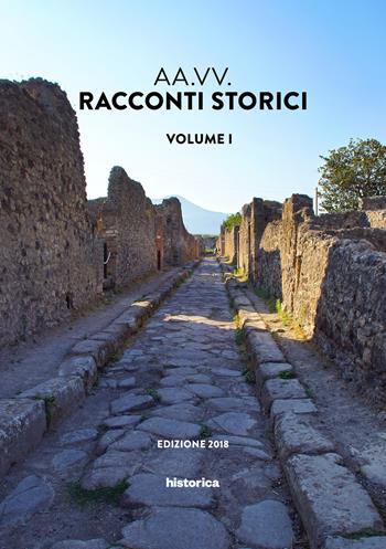 Racconti storici. Vol. 1  - Libro Historica Edizioni 2018 | Libraccio.it