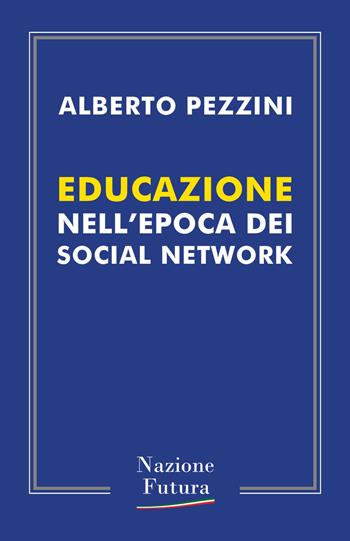 Educazione nell'epoca dei social network - Alberto Pezzini - Libro Historica Edizioni 2018 | Libraccio.it