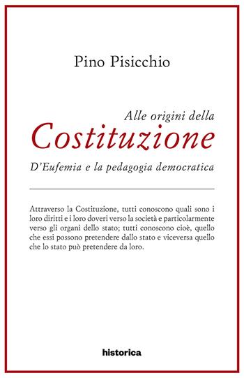 Alle origini della Costituzione. D'Eufemia e la pedagogia democratica - Pino Pisicchio - Libro Historica Edizioni 2018 | Libraccio.it