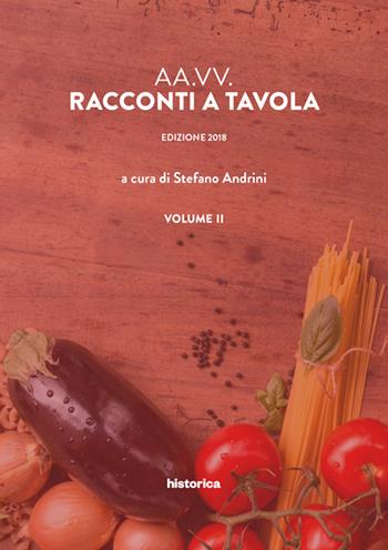 Racconti a tavola. Vol. 2  - Libro Historica Edizioni 2018 | Libraccio.it
