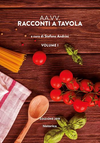 Racconti a tavola 2019. Vol. 1  - Libro Historica Edizioni 2019 | Libraccio.it