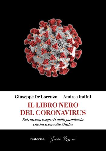 Il libro nero del coronavirus. Retroscena e segreti della pandemia che ha sconvolto l'Italia - Giuseppe De Lorenzo, Andrea Indini - Libro Historica Edizioni 2020 | Libraccio.it