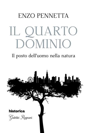 Il quarto dominio. Il posto dell'uomo nella natura - Enzo Pennetta - Libro Historica Edizioni 2019 | Libraccio.it