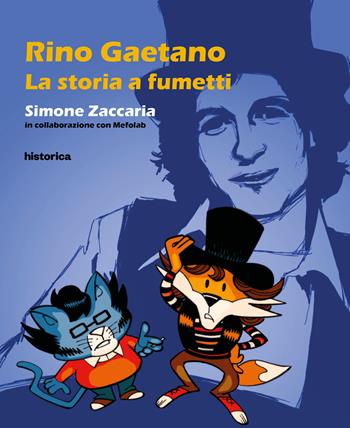 Rino Gaetano. La storia a fumetti - Simone Zaccaria - Libro Historica Edizioni 2020 | Libraccio.it