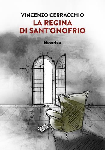 La regina di Sant'Onofrio - Vincenzo Cerracchio - Libro Historica Edizioni 2021 | Libraccio.it