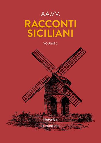 Racconti siciliani. Vol. 2  - Libro Historica Edizioni 2021 | Libraccio.it