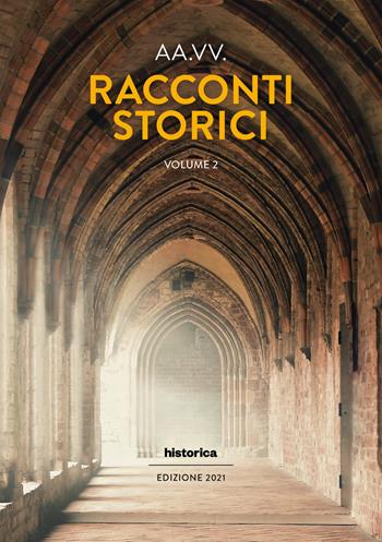 Racconti storici. Vol. 2  - Libro Historica Edizioni 2021 | Libraccio.it