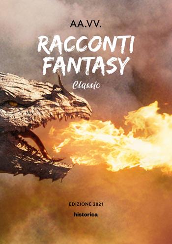 Racconti fantasy. Classic  - Libro Historica Edizioni 2021 | Libraccio.it