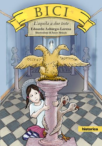 Bici. L'aquila a due teste - Edoardo Asburgo-Lorena - Libro Historica Edizioni 2021 | Libraccio.it