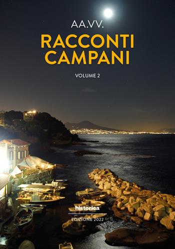 Racconti campani 2022. Vol. 2  - Libro Historica Edizioni 2022 | Libraccio.it