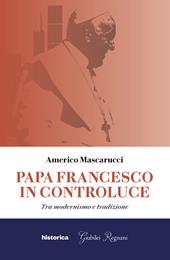 Papa Francesco in controluce. Tra modernismo e tradizione