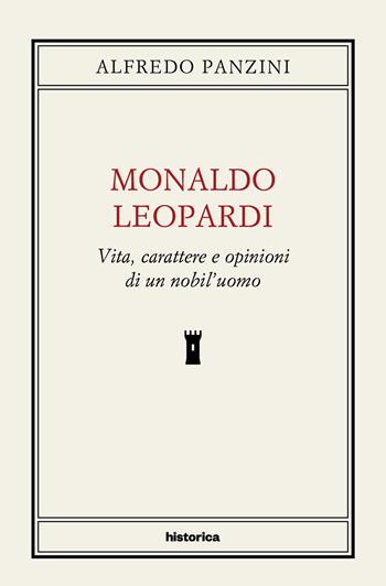 Monaldo Leopardi. Vita, caratteri e opinioni di un nobil'uomo - Alfredo Panzini - Libro Historica Edizioni 2022 | Libraccio.it