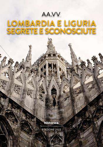 Lombardia e Liguria segrete e sconosciute  - Libro Historica Edizioni 2022 | Libraccio.it