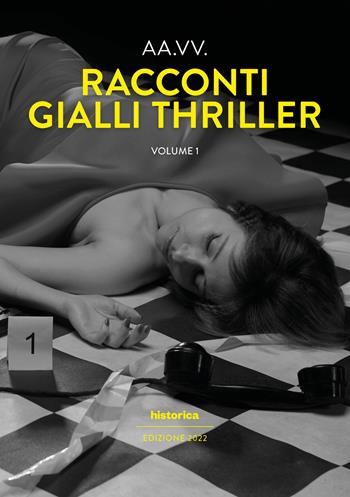 Racconti gialli thriller 2022. Vol. 1  - Libro Historica Edizioni 2022 | Libraccio.it