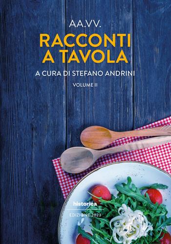 Racconti a tavola 2023. Vol. 2  - Libro Historica Edizioni 2023 | Libraccio.it