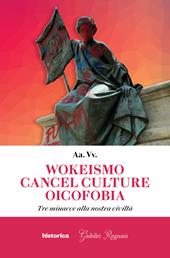 Wokeismo cancel culture oicofobia. Tre minacce alla nostra civiltà