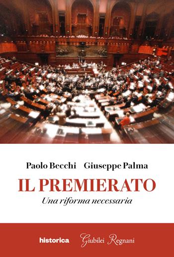 Il premierato. Una riforma necessaria - Paolo Becchi, Giuseppe Palma - Libro Historica Edizioni 2023 | Libraccio.it