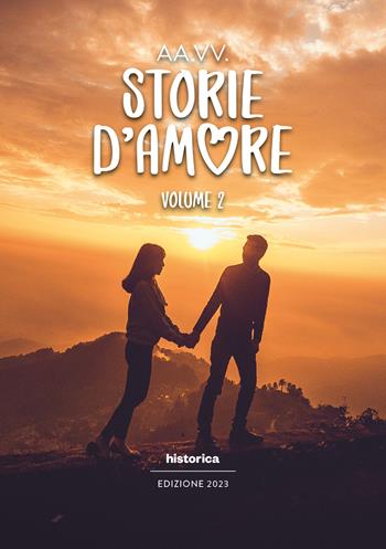 Storie d'amore. Vol. 2  - Libro Historica Edizioni 2023 | Libraccio.it