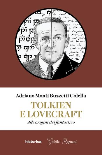 Tolkien e Lovecraft. Alle origini del fantastico - Adriano Monti Buzzetti Colella - Libro Historica Edizioni 2023 | Libraccio.it