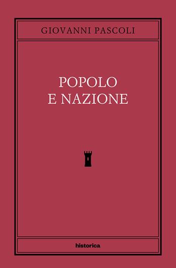 Popolo e nazione - Giovanni Pascoli - Libro Historica Edizioni 2023 | Libraccio.it