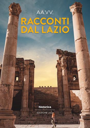 Racconti dal Lazio 2023  - Libro Historica Edizioni 2023 | Libraccio.it