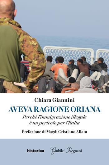 Aveva ragione Oriana. Perché l'immigrazione illegale è un pericolo per l'Italia - Chiara Giannini - Libro Historica Edizioni 2024 | Libraccio.it