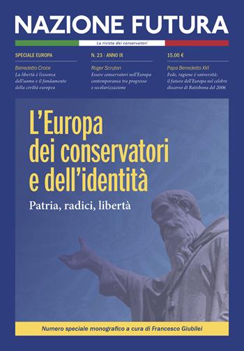 Nazione futura. Rivista di approfondimento politico, economico e culturale. Vol. 23: L' Europa dei conservatori e dell'identità. Patria, radici, libertà  - Libro Historica Edizioni 2024 | Libraccio.it