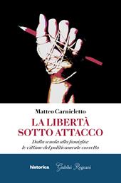 La libertà sotto attacco. Dalla scuola alla famiglia: le vittime del politicamente corretto