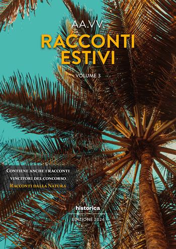 Racconti estivi (2024). Vol. 3  - Libro Historica Edizioni 2024 | Libraccio.it