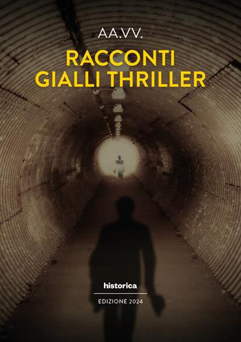 Racconti gialli thriller 2024  - Libro Historica Edizioni 2024 | Libraccio.it