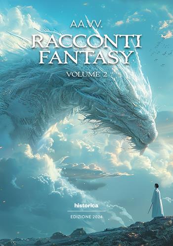 Racconti fantasy 2024. Vol. 2  - Libro Historica Edizioni 2024 | Libraccio.it