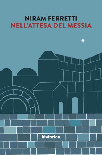 Nell'attesa del messia - Niram Ferretti - Libro Historica Edizioni 2025 | Libraccio.it