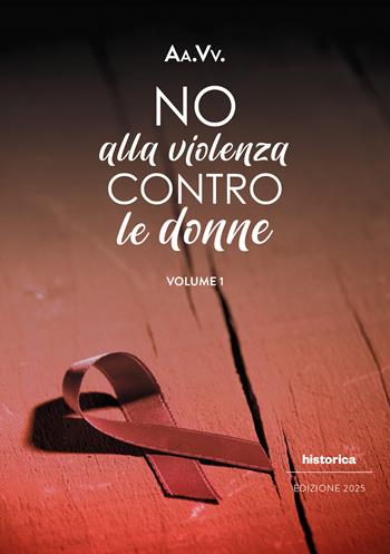 No alla violenza contro le donne 2025. Vol. 1  - Libro Historica Edizioni 2025 | Libraccio.it
