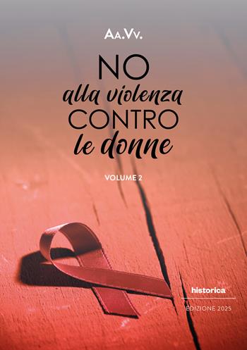 No alla violenza contro le donne 2025. Vol. 2  - Libro Historica Edizioni 2025 | Libraccio.it