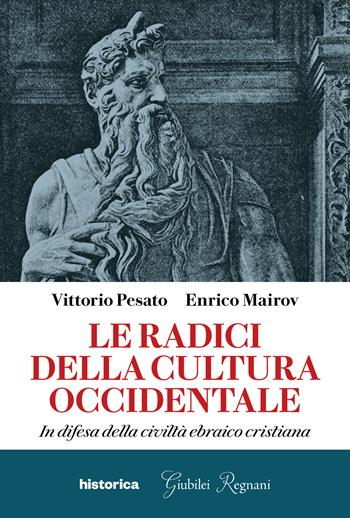 Le radici della cultura occidentale. In difesa della civiltà ebraico cristiana - Vittorio Pesato, Enrico Mairov - Libro Historica Edizioni 2025 | Libraccio.it