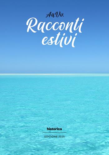 Racconti estivi (2025)  - Libro Historica Edizioni 2025 | Libraccio.it