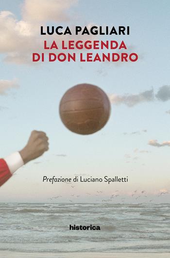 La leggenda di Don Leandro - Luca Pagliari - Libro Historica Edizioni 2025 | Libraccio.it