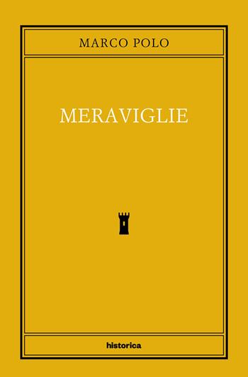 Meraviglie - Marco Polo - Libro Historica Edizioni 2026 | Libraccio.it