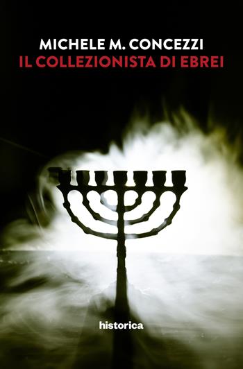 Il collezionista di ebrei - Michele Concezzi - Libro Historica Edizioni 2026 | Libraccio.it